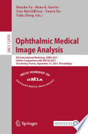Ophthalmic Medical Image Analysis [E-Book] : 8th International Workshop, OMIA 2021, Held in Conjunction with MICCAI 2021, Strasbourg, France, September 27, 2021, Proceedings /