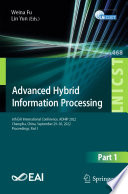 Advanced Hybrid Information Processing [E-Book] : 6th EAI International Conference, ADHIP 2022, Changsha, China, September 29-30, 2022, Proceedings, Part I  /