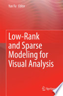 Low-Rank and Sparse Modeling for Visual Analysis [E-Book] /