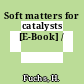Soft matters for catalysts [E-Book] /