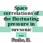 Space correlations of the fluctuating pressure in suvsonic turbulent jets.