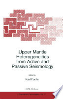 Upper Mantle Heterogeneities from Active and Passive Seismology [E-Book] /