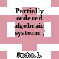 Partially ordered algebraic systems /