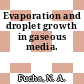 Evaporation and droplet growth in gaseous media.