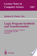 Logic Program Synthesis and Transformation [E-Book] : 7th International Workshop, LOPSTR’97 Leuven, Belgium, July 10–12, 1997 Proceedings /