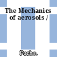 The Mechanics of aerosols /
