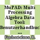 MuPAD: Multi Processing Algebra Data Tool: Benutzerhandbuch : MuPAD Version 1.1.