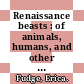 Renaissance beasts : of animals, humans, and other wonderful creatures [E-Book] /