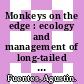 Monkeys on the edge : ecology and management of long-tailed macaques and their interface with humans [E-Book] /