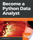 Become a Python data analyst : perform exploratory data analysis and gain insight into scientific computing using Python [E-Book] /