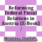 Reforming Federal Fiscal Relations in Austria [E-Book] /