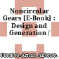 Noncircular Gears [E-Book] : Design and Generation /