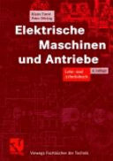 Elektrische Maschinen und Antriebe : Lehr- und Arbeitsbuch /