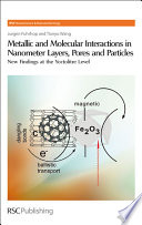 Metallic and molecular interactions in nanometer layers, pores and particles : new findings at the yoctolitre level /