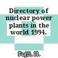 Directory of nuclear power plants in the world 1994.