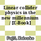 Linear collider physics in the new millennium / [E-Book]