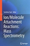Ion/molecule attachment reactions : mass spectrometry /