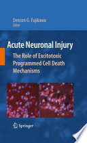 Acute Neuronal Injury [E-Book] : The Role of Excitotoxic Programmed Cell Death Mechanisms /