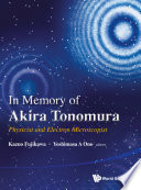 In memory of Akira Tonomura : physicist and electron microscopist [E-Book] /