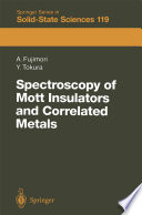 Spectroscopy of Mott Insulators and Correlated Metals [E-Book] : Proceedings of the 17th Taniguchi Symposium Kashikojima, Japan, October 24–28, 1994 /
