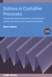 Solitons in crystalline processes : irreversible thermodynamics of structural phase transitions and superconductivity /