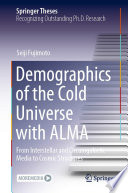 Demographics of the Cold Universe with ALMA [E-Book] : From Interstellar and Circumgalactic Media to Cosmic Structures /