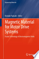 Magnetic Material for Motor Drive Systems [E-Book] : Fusion Technology of Electromagnetic Fields /