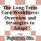 The Long-Term Care Workforce: Overview and Strategies to Adapt Supply to a Growing Demand [E-Book] /