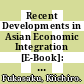 Recent Developments in Asian Economic Integration [E-Book]: Measuring Indicators of Trade Integration and Fragmentation /