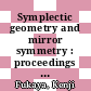 Symplectic geometry and mirror symmetry : proceedings of the 4th KIAS Annual International Conference, Korea Institute for Advanced Study, Seoul, South Korea, 14-18 August 2000 [E-Book] /