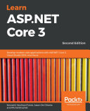 Learn ASP.NET core 3 : develop modern web applications with asp.net core 3, visual studio 2019, and azure, second edition [E-Book] /