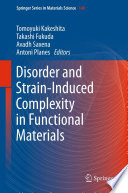 Disorder and Strain-Induced Complexity in Functional Materials [E-Book] /