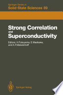 Strong Correlation and Superconductivity [E-Book] : Proceedings of the IBM Japan International Symposium, Mt. Fuji, Japan, 21–25 May, 1989 /