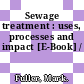 Sewage treatment : uses, processes and impact [E-Book] /