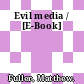 Evil media / [E-Book]