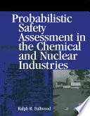 Probabilistic safety assessment in the chemical and nuclear industries /