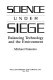 Science under siege : balancing technology and the environment /
