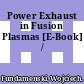 Power Exhaust in Fusion Plasmas [E-Book] /
