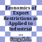 Economics of Export Restrictions as Applied to Industrial Raw Materials [E-Book] /