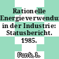 Rationelle Energieverwendung in der Industrie: Statusbericht. 1985.
