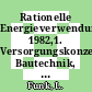 Rationelle Energieverwendung. 1982,1. Versorgungskonzepte, Bautechnik, Wärmepumpen : Statusbericht.