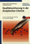 Qualitätssicherung in der Analytischen Chemie : Anwendungen in der Umwelt-, Lebensmittel- und Werkstoffanalytik, Biotechnologie und Medizintechnik /