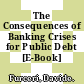 The Consequences of Banking Crises for Public Debt [E-Book] /