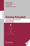 Datalog Reloaded [E-Book]: First International Workshop, Datalog 2010, Oxford, UK, March 16-19, 2010. Revised Selected Papers /