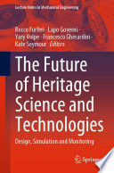 The Future of Heritage Science and Technologies [E-Book] : Design, Simulation and Monitoring /