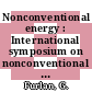 Nonconventional energy : International symposium on nonconventional energy. 0002 : Trieste, 14.07.1981-06.08.1981.