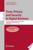 Trust, Privacy and Security in Digital Business [E-Book] : 19th International Conference, TrustBus 2022, Vienna, Austria, August 24, 2022, Proceedings /