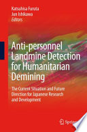 Anti-personnel Landmine Detection for Humanitarian Demining [E-Book] : The Current Situation and Future Direction for Japanese Research and Development /