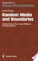 Random Media and Boundaries [E-Book] : Unified Theory, Two-Scale Method, and Applications /