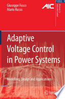 Adaptive Voltage Control in Power Systems [E-Book] : Modeling, Design and Applications /